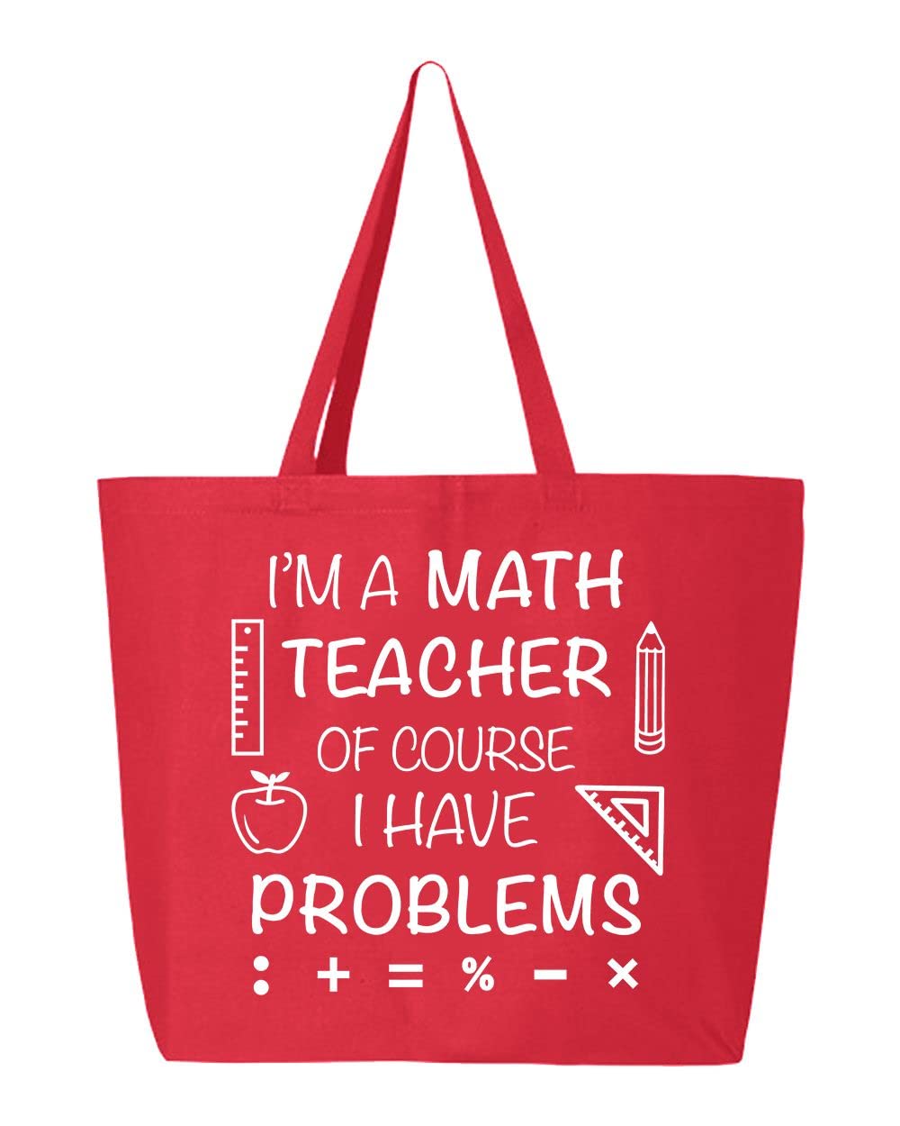 Shop4Ever® 'I'm A Math Teacher Of Course I Have Problems' Funny Teacher Tote Bag - 10oz Heavy Duty Canvas Reusable Shopping Bag - Perfect for School, Work, Groceries & Teacher Appreciation Gifts