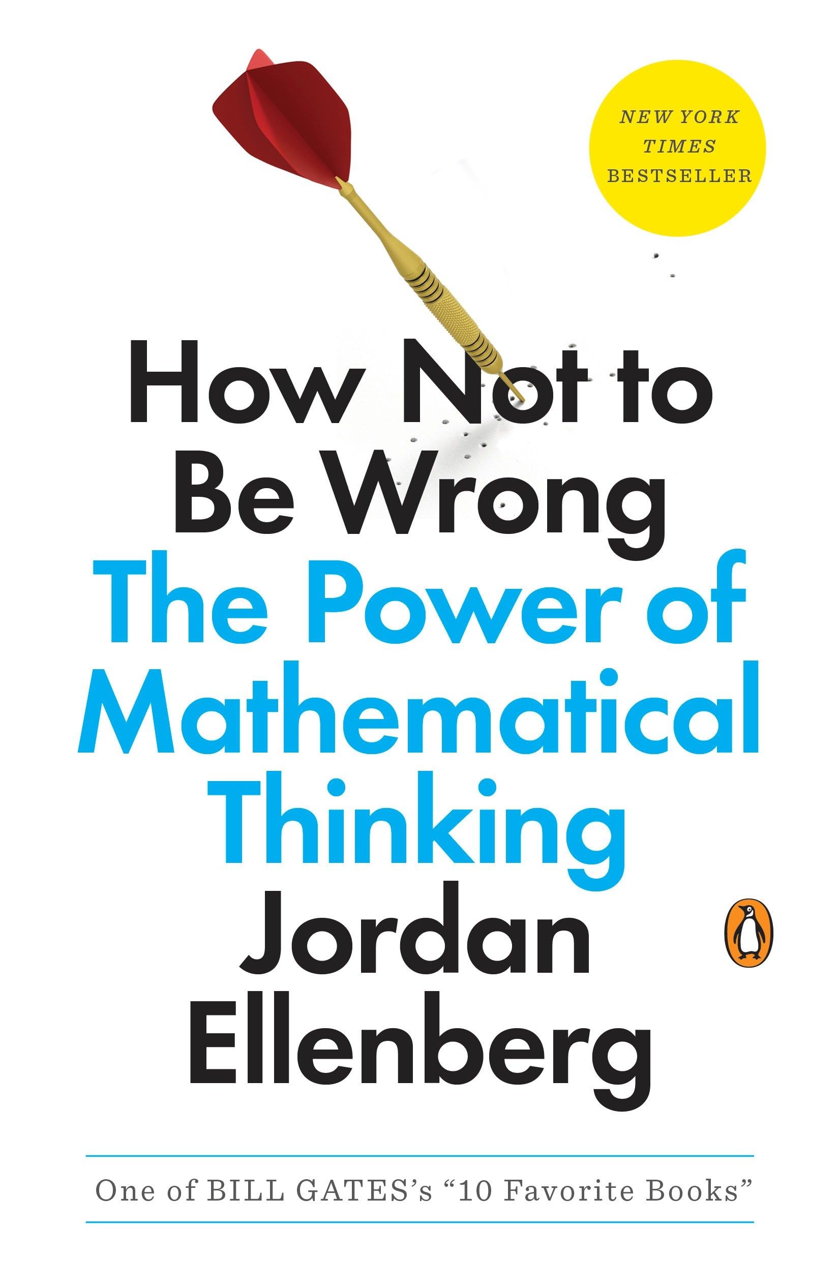 How Not to Be Wrong: The Power of Mathematical Thinking - Master Problem Solving for Business, Finance & Everyday Life | Essential Math Skills Book