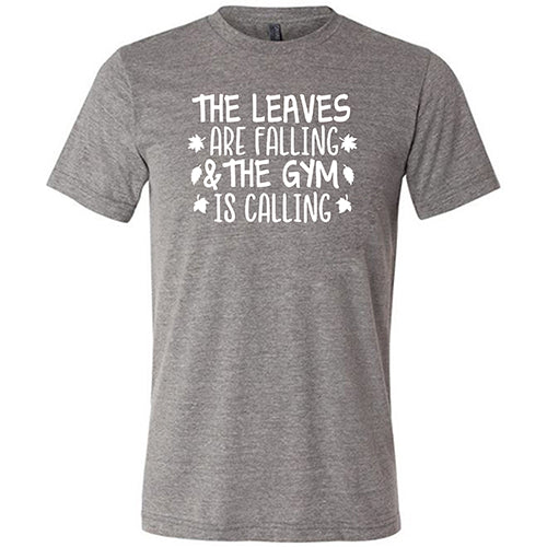 Unisex Gym Motivation T-Shirt - 'The Leaves Are Falling & The Gym Is Calling' - Perfect for Workouts, Fitness Inspiration & Fall Season Training