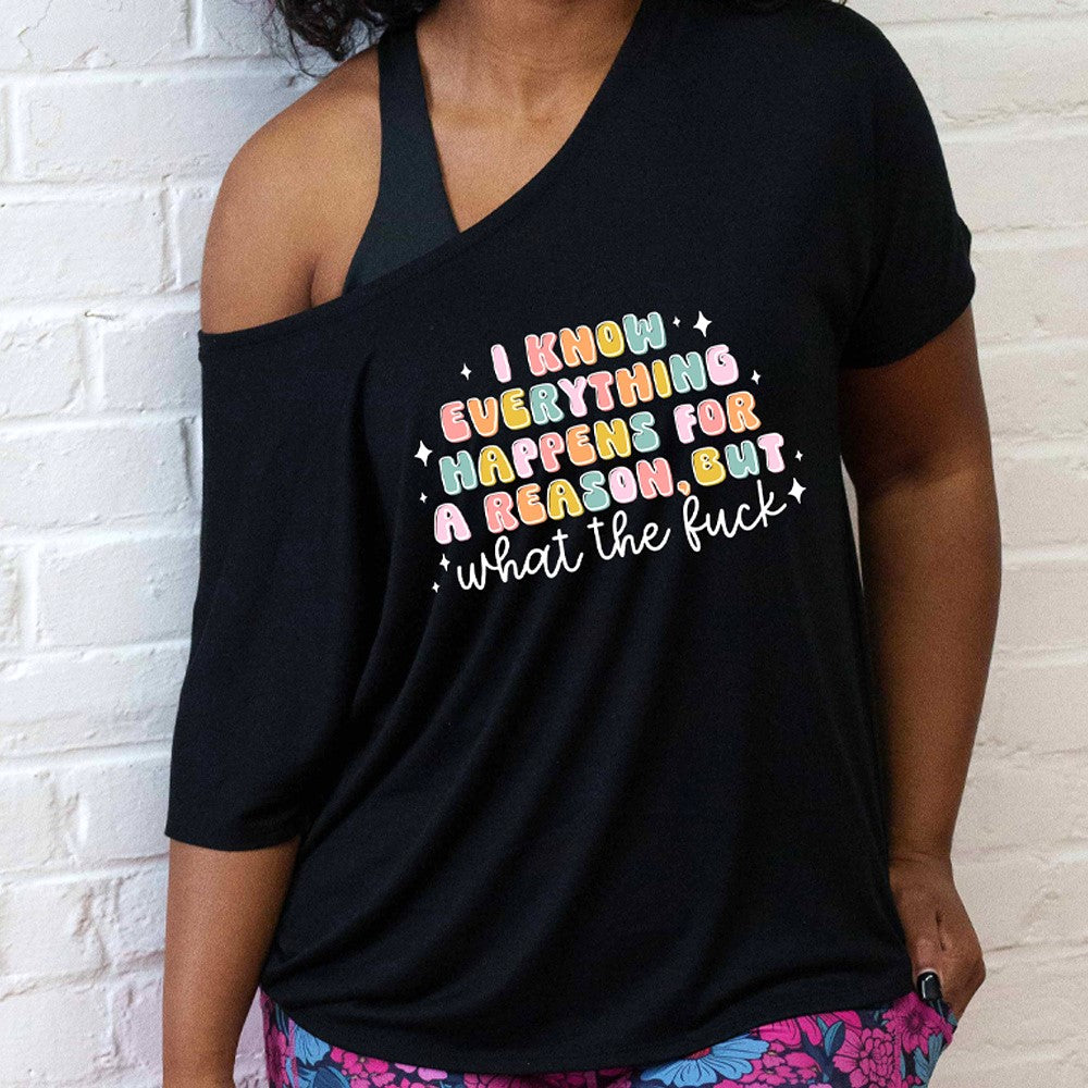 I Know Everything Happens For a Reason But WTF - Funny Slouchy T-Shirt for Women | Casual Wear, Lounge Outfit, Gift Idea