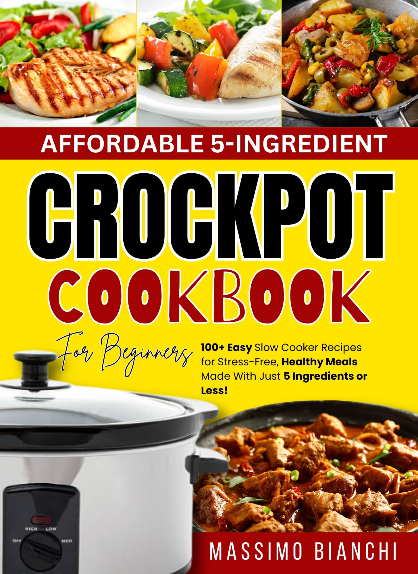 Easy 5-Ingredient Crockpot Cookbook for Beginners | 100+ Simple Slow Cooker Recipes | Healthy & Stress-Free Meals | Perfect for Busy Weeknights & Family Dinners (Comfort Cooking with Crockpot)