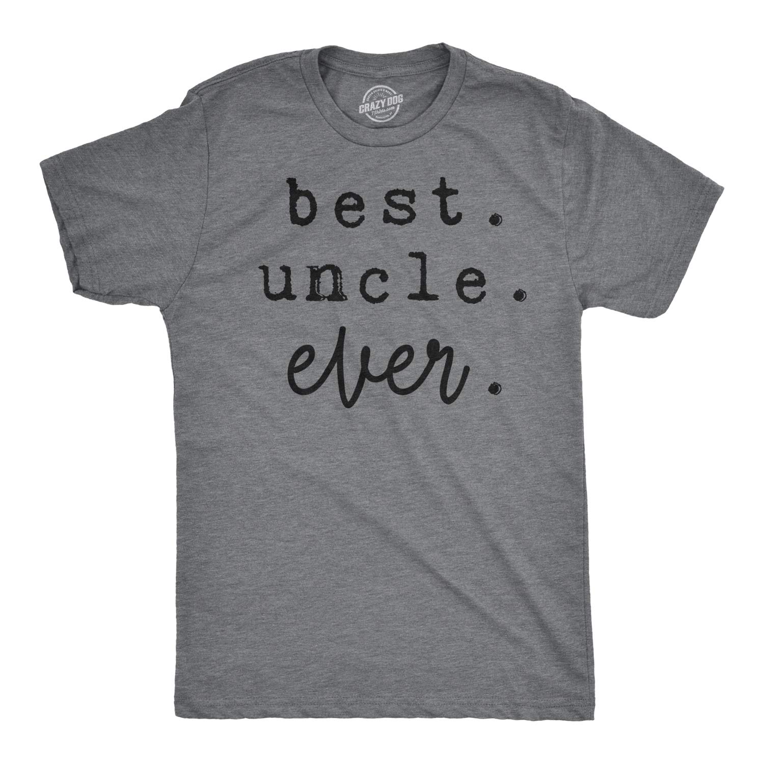 Funny Best Uncle Ever T-Shirt for Men - Crazy Dog Apparel - Cool Gift for Brother & Siblings - Perfect for Family Reunions, Birthday Parties & Casual Wear