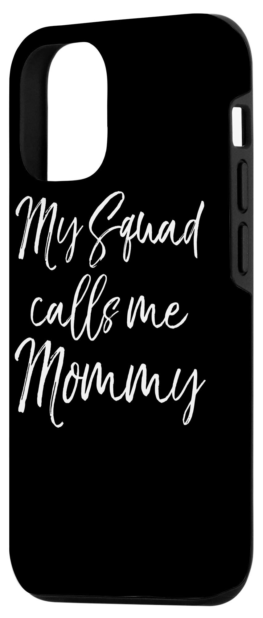 iPhone 12/12 Pro Mom Quote Phone Case - 'My Squad Calls Me Mommy' Funny Mother's Day Gift - Perfect for Mother's Day, Birthday & Everyday Use