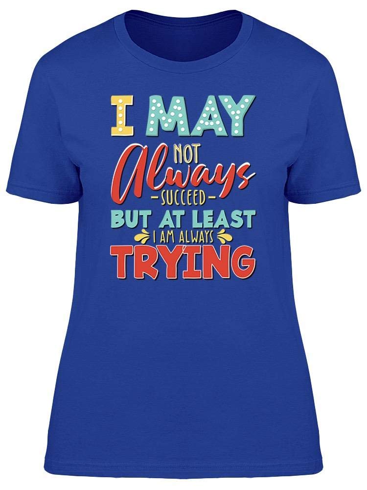 Always Trying Motivational Quote T-Shirt for Women - Inspirational Casual Wear for Workouts, Gym & Everyday Confidence