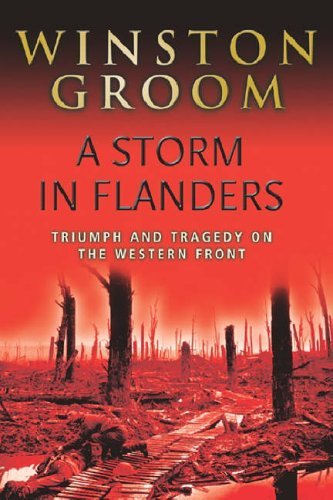 A Storm in Flanders: Triumph and Tragedy on the Western Front - WWI Military History Book by Winston Groom | Cassell Military Trade Books | Perfect for History Buffs & WWI Enthusiasts