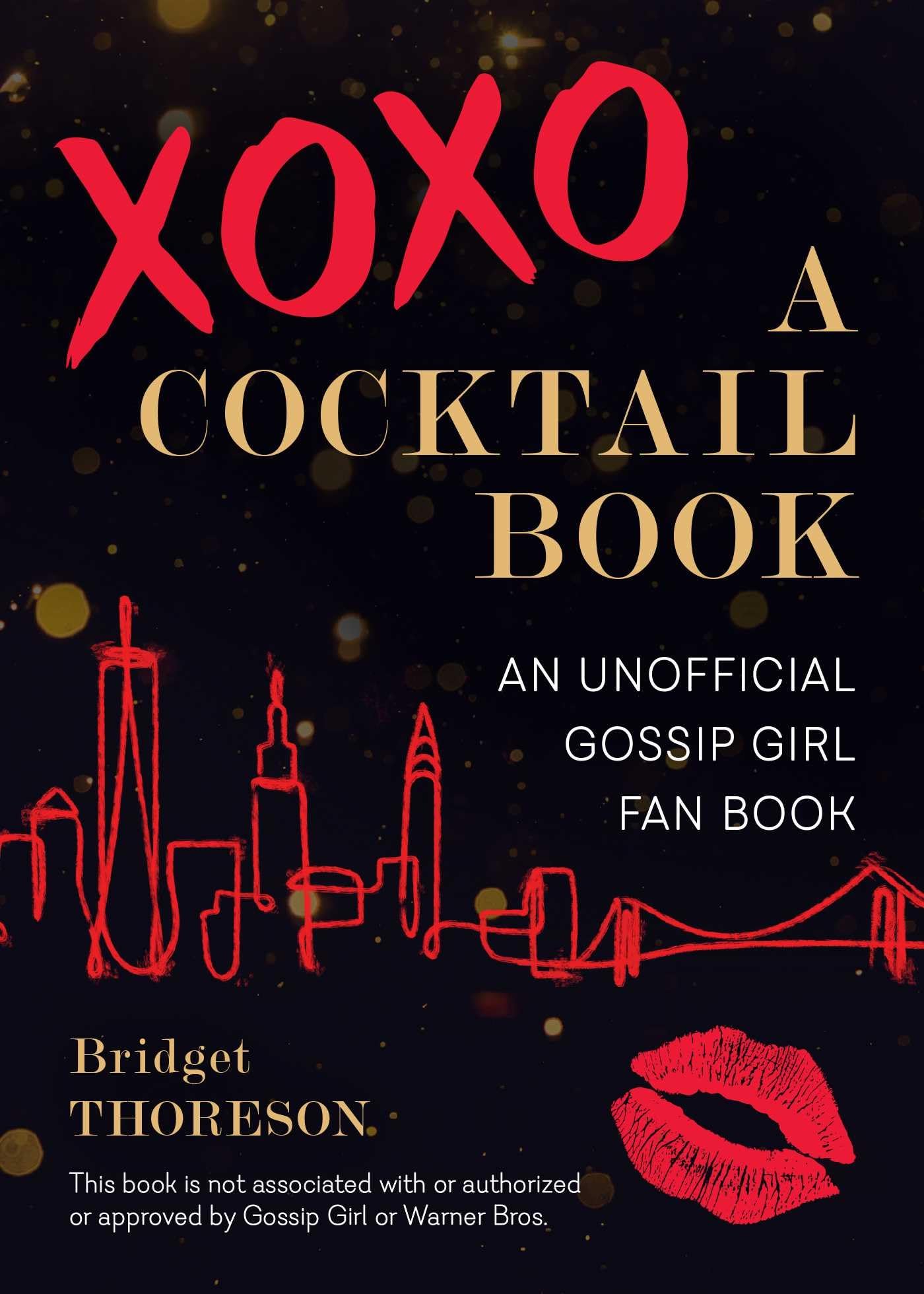 XOXO, A Cocktail Book: The Ultimate Gossip Girl Inspired Drink Guide - Perfect for Themed Parties & TV Show Nights