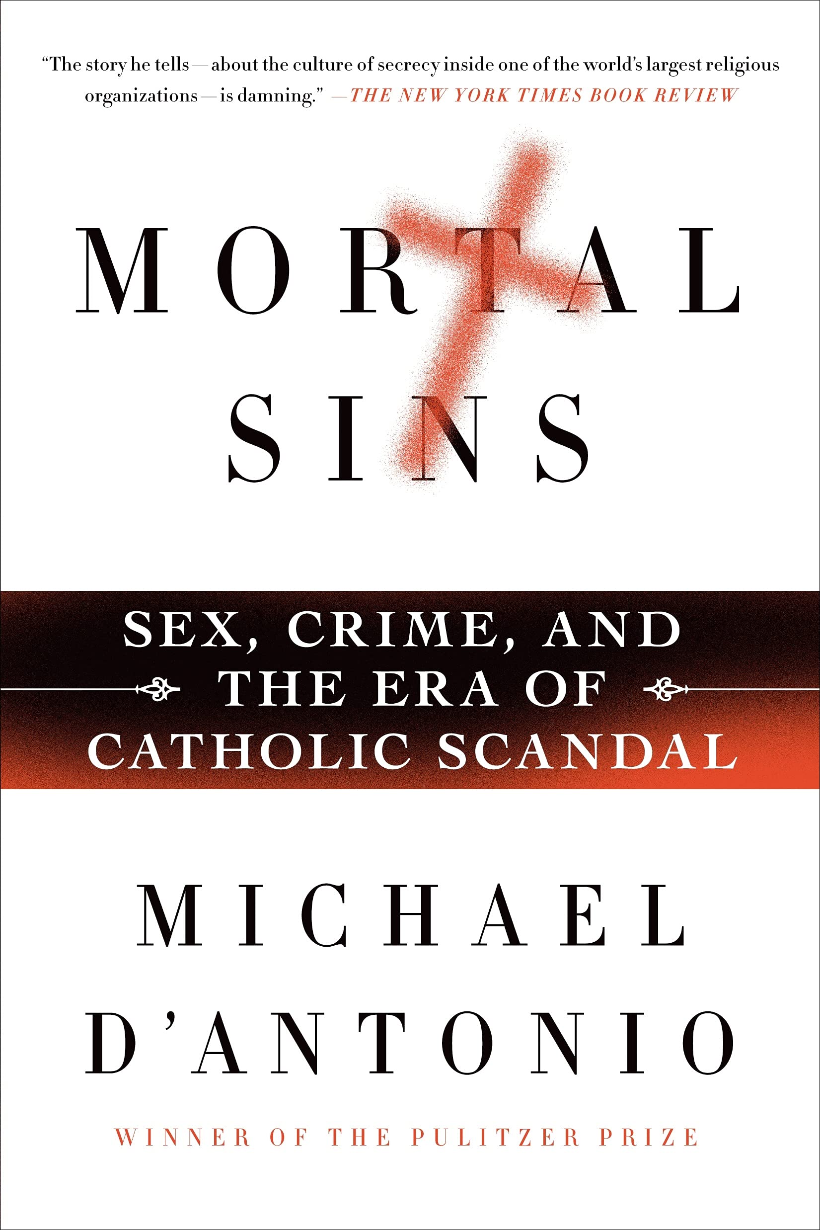 Mortal Sins: Sex, Crime, and the Era of Catholic Scandal - True Crime Book About Catholic Church Scandals - Perfect for History Buffs & Investigative Journalism Readers
