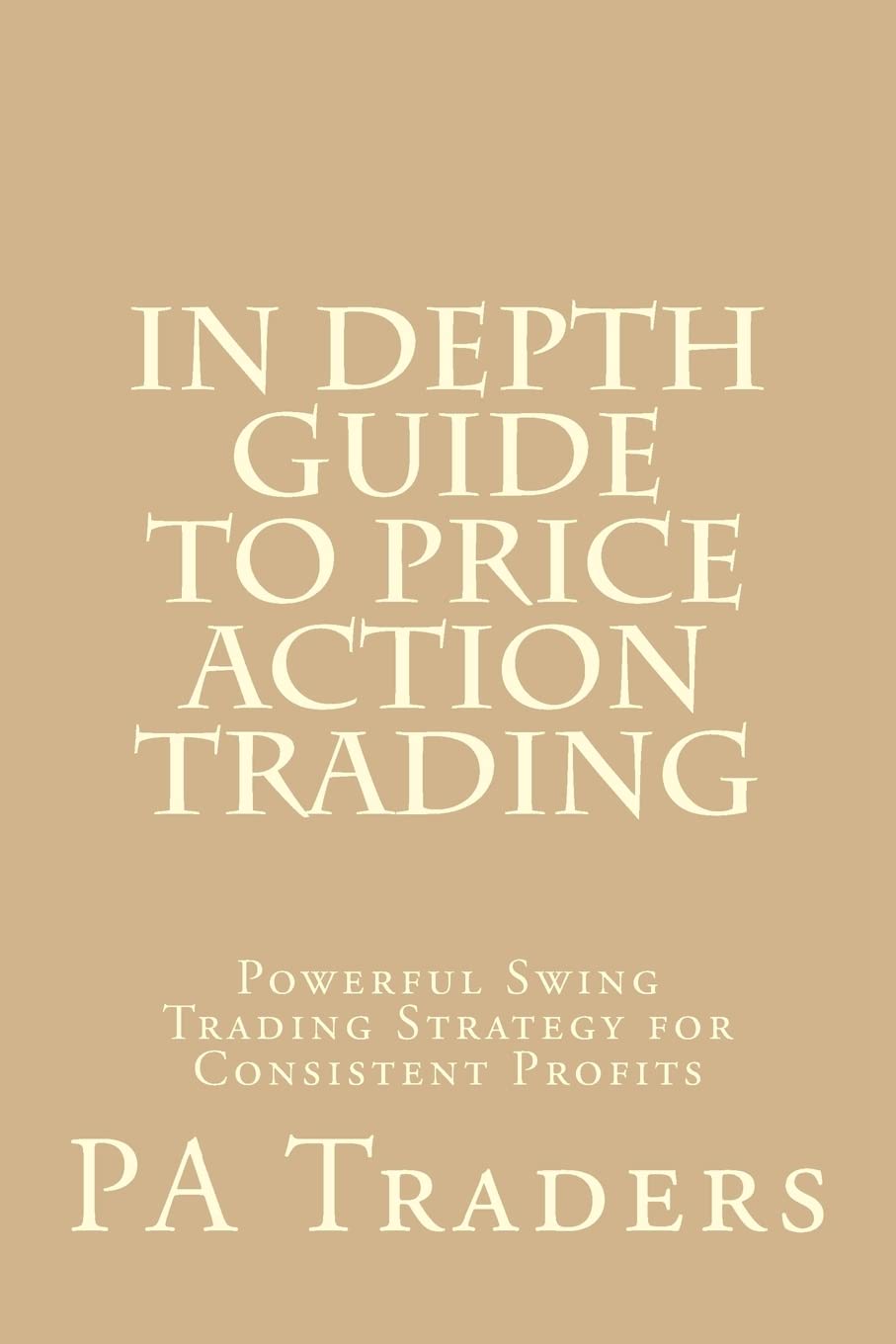 Price Action Trading Guide: Powerful Swing Trading Strategy for Consistent Profits | Technical Analysis for Stocks & Forex | Perfect for Day Traders & Investors
