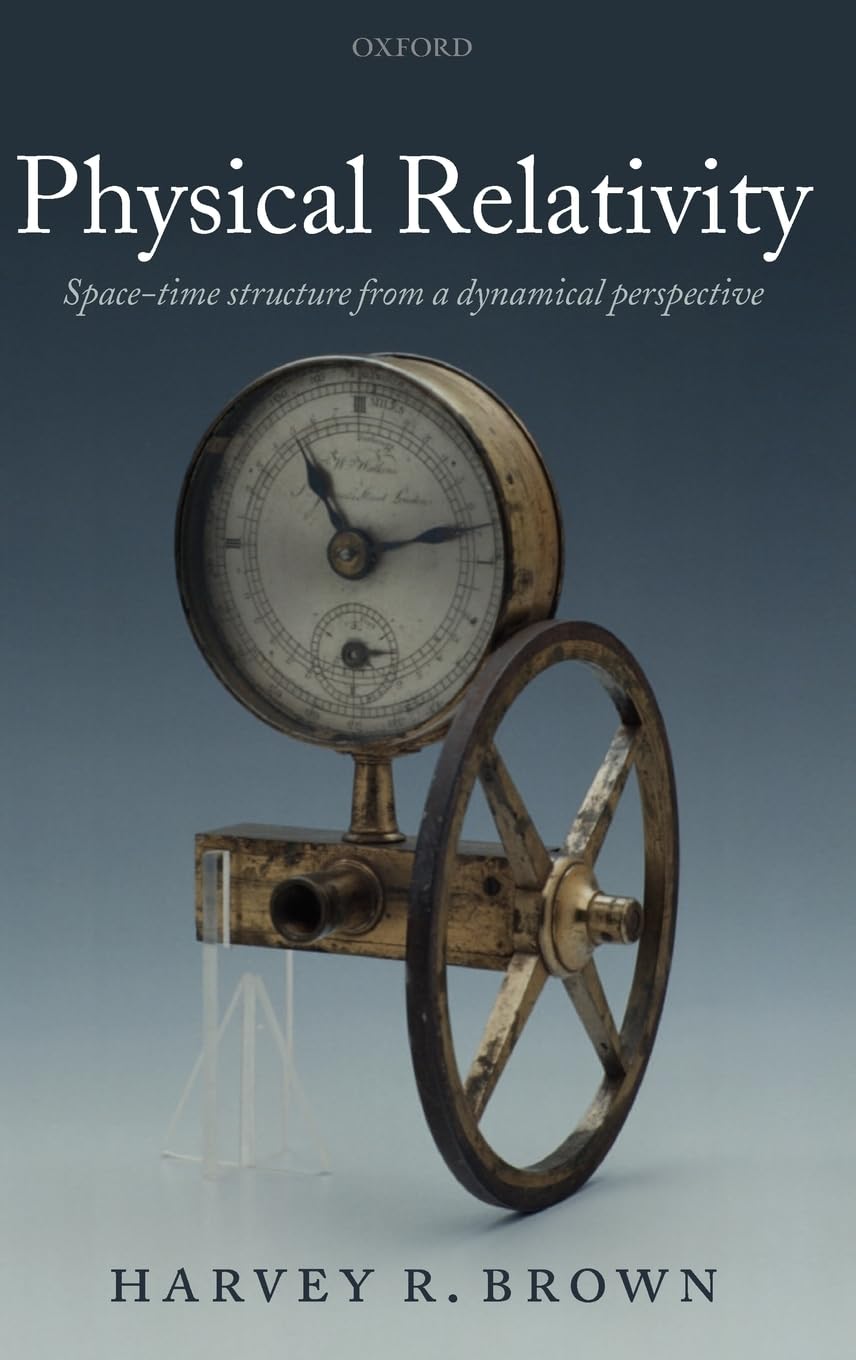Physical Relativity: Space-time Structure from a Dynamical Perspective - Physics Textbook for Students & Researchers | Quantum Mechanics & General Relativity Study