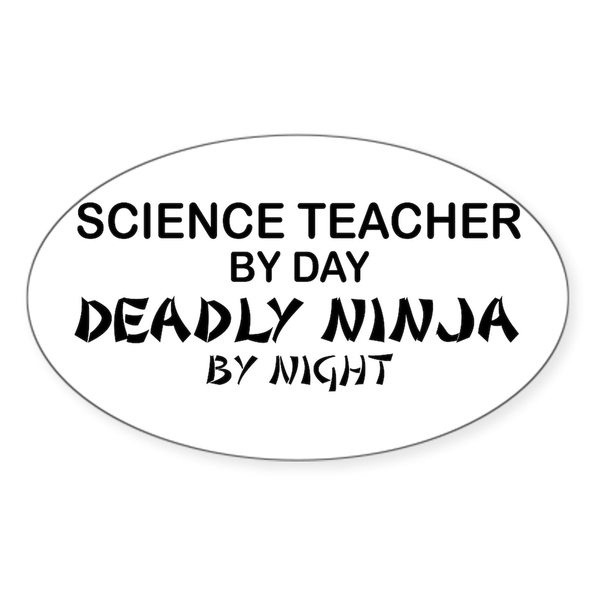 Science Teacher Deadly Ninja Oval Sticker - Funny Car Bumper Decal for Teachers, Students & Science Lovers - Perfect for Cars, Laptops, Notebooks & Classroom Decor