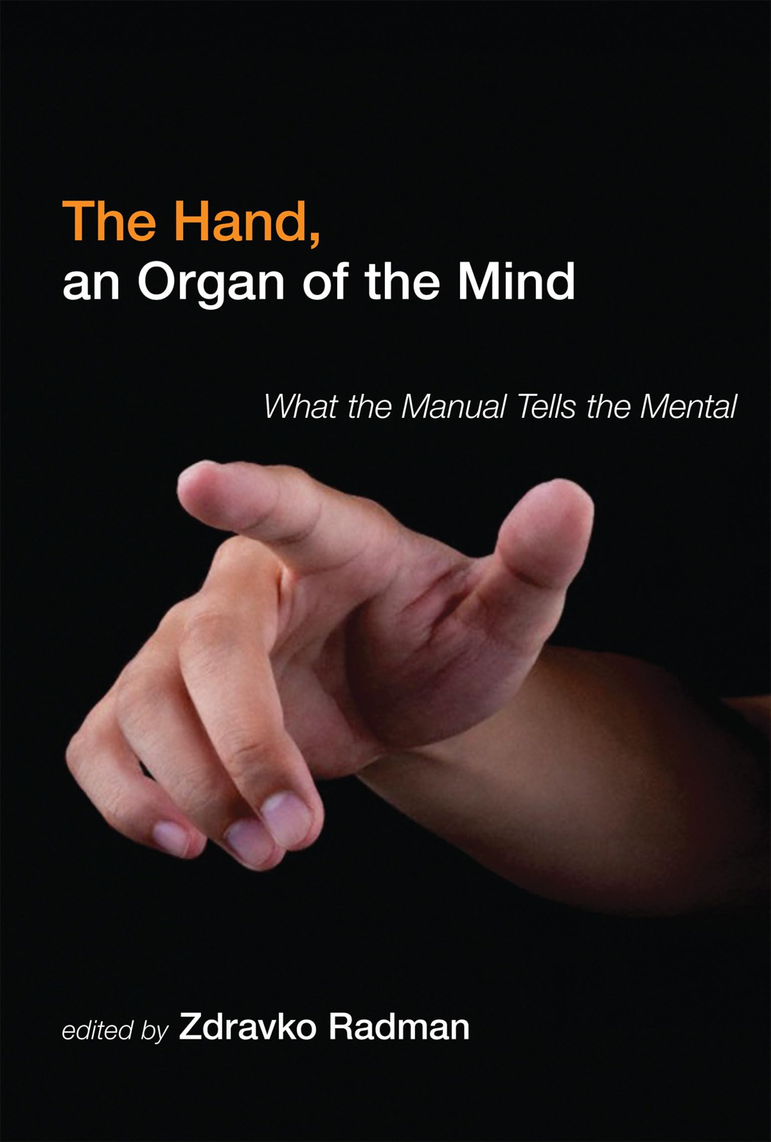 The Hand, an Organ of the Mind: How Hand Movements Influence Mental Processes | Neuroscience Book for Psychology Students & Researchers | Perfect for Cognitive Studies & Brain Research