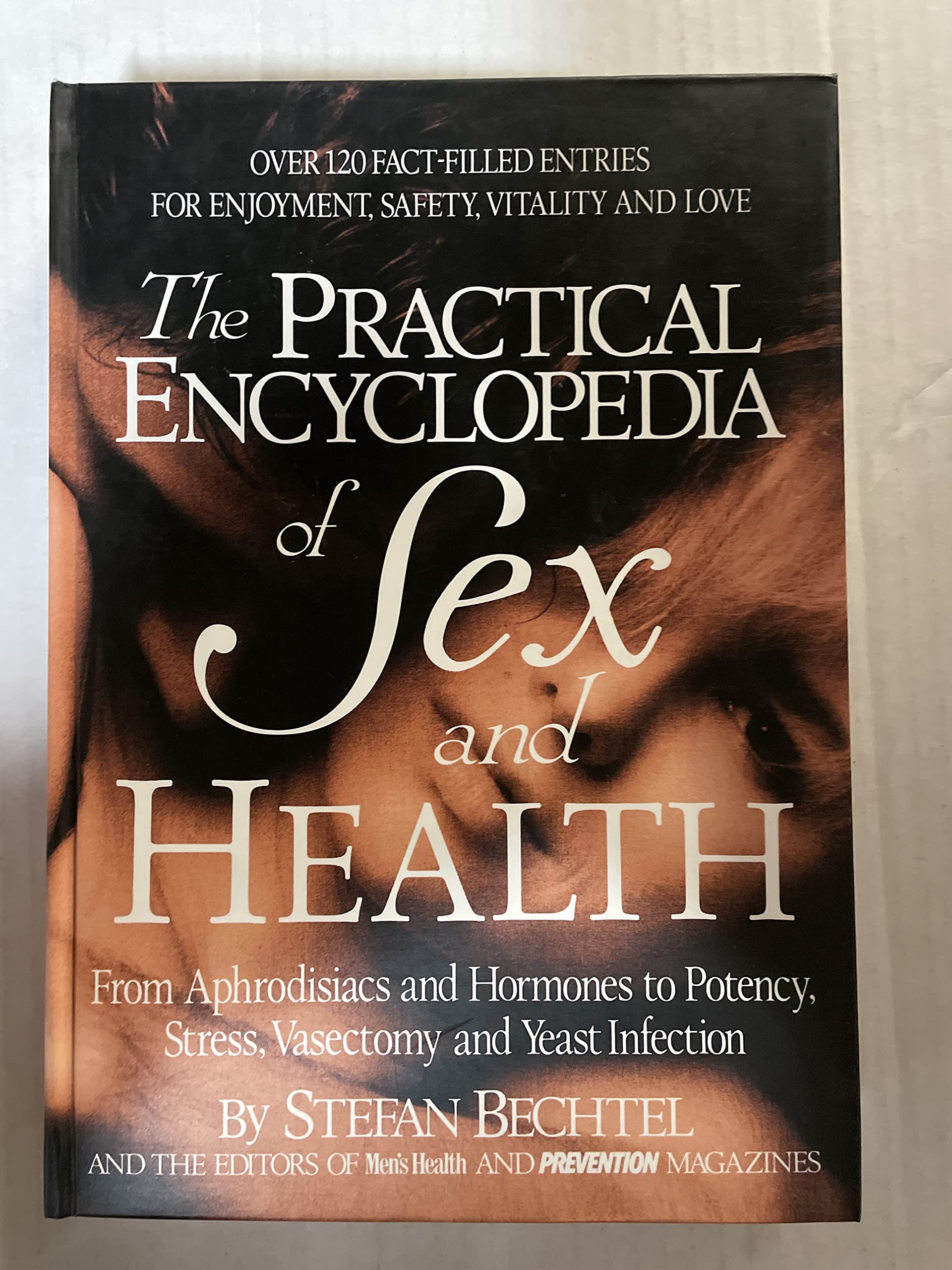 The Complete Encyclopedia of Sex and Health: Aphrodisiacs, Hormones, Potency, Stress, Vasectomy & Yeast Infections - Essential Guide for Couples, Health Enthusiasts & Medical Professionals