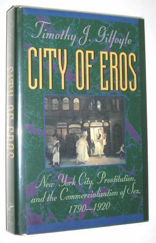 City of Eros: The History of Prostitution and Sex Commercialization in New York City (1790-1920) | American Social History Study | Perfect for Historians & Cultural Researchers