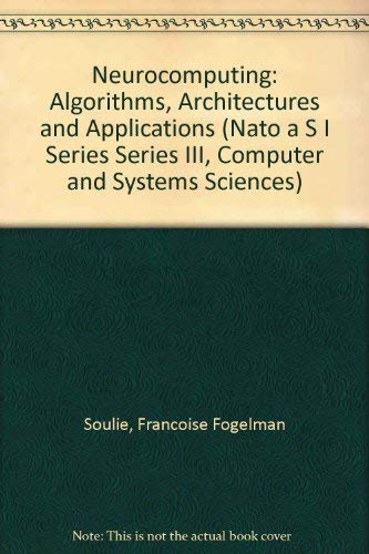 Neurocomputing: Algorithms, Architectures and Applications - Comprehensive Guide to Neural Networks for AI Research & Machine Learning | NATO ASI Series F: Computer & Systems Sciences | Perfect for Academic Studies & AI Development Projects
