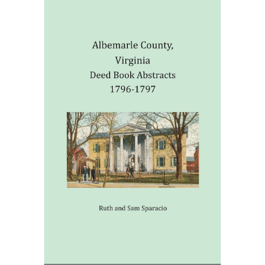 Albemarle County Virginia Deed Book Abstracts 1796-1797 - Genealogy Research & Historical Property Records for Ancestry Research