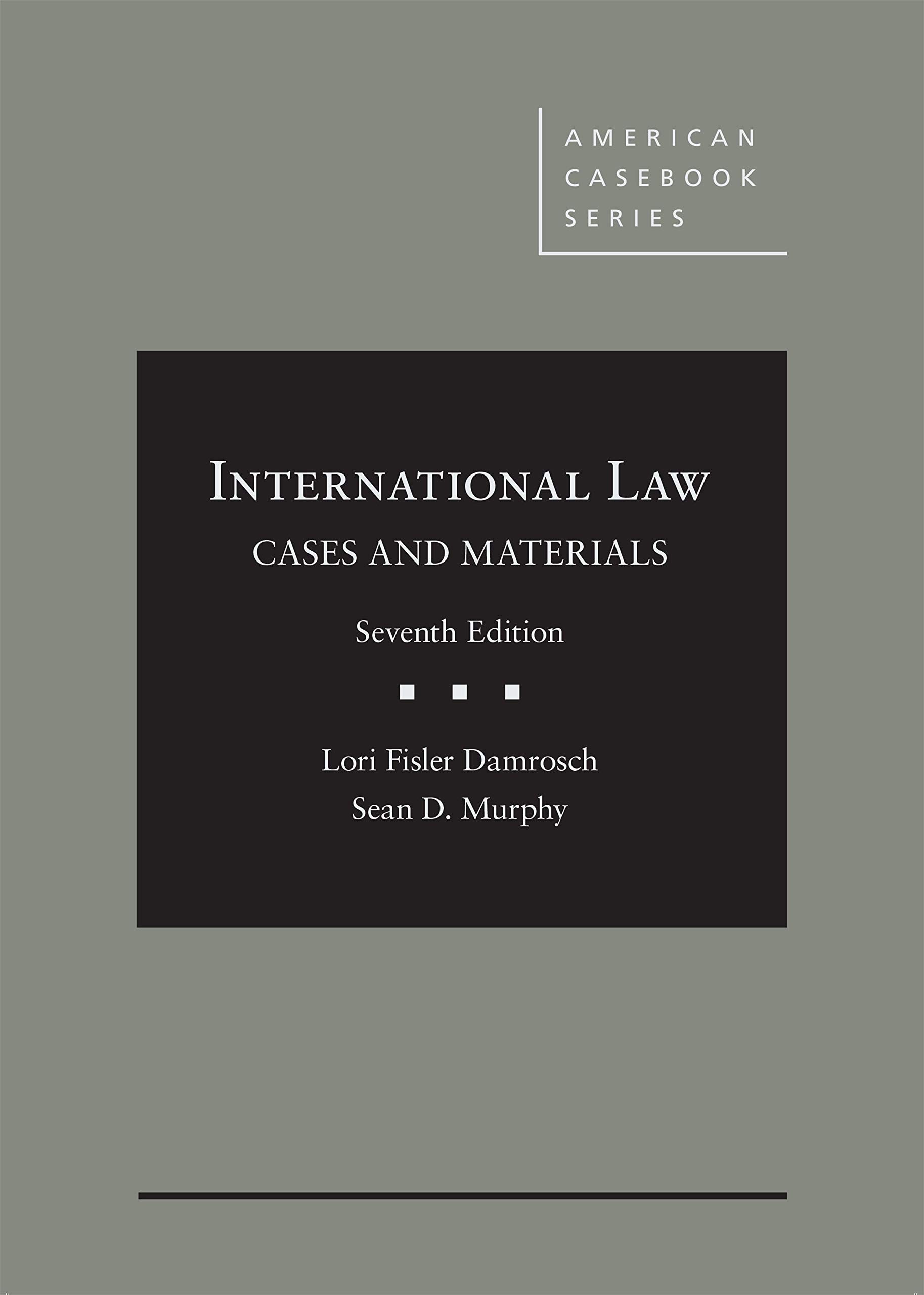 International Law, Cases and Materials - American Casebook Series | Legal Studies Textbook for Law Students & Professionals | Perfect for Classroom Use & Legal Research