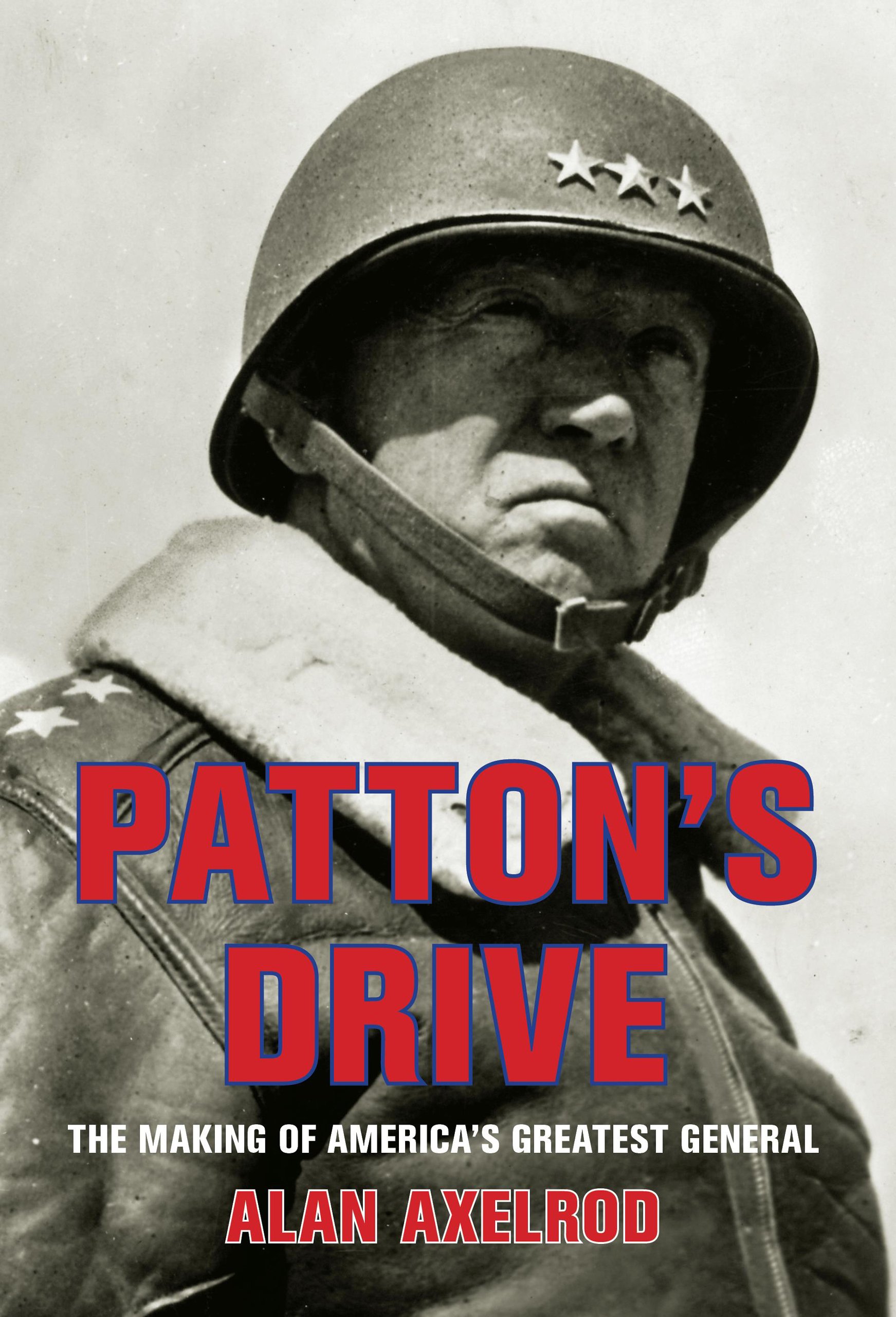 Patton's Drive: The Making of America's Greatest General - Biography of General George S. Patton - Perfect for Military History Enthusiasts and Leadership Studies