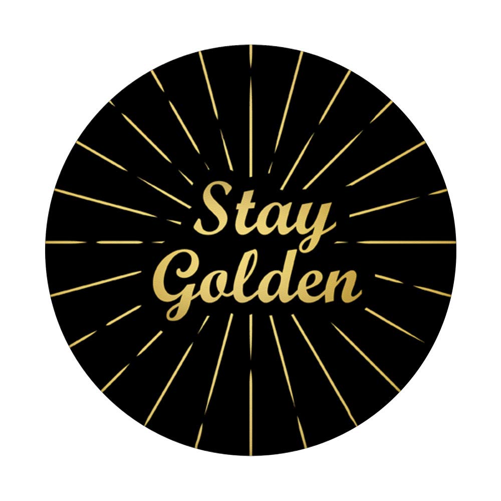 Stay Golden Inspirational Quote Phone Grip & Stand - Durable PopSocket for Phones & Tablets, Perfect for Home, Office, and Travel Use