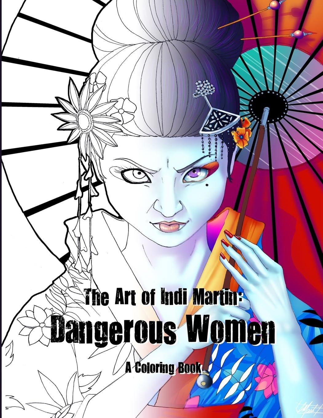 Art of Indi Martin Coloring Book: Dangerous Women - Stress Relief & Creativity for Adults | Perfect for Relaxation, Meditation & Artistic Expression