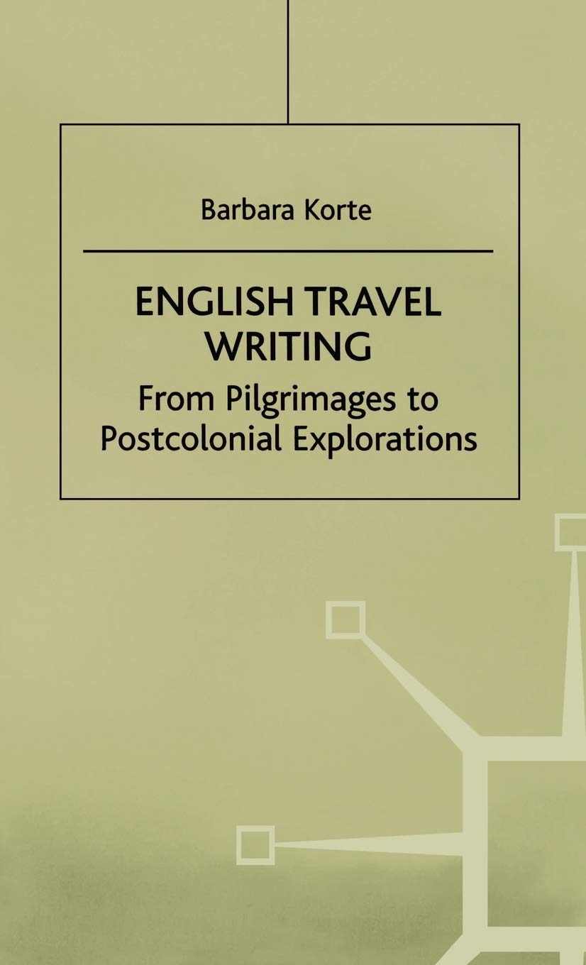 English Travel Writing From Pilgrimages To Postcolonial Explorations - Best Travel Literature Books for History Lovers & Adventure Seekers | Perfect for Book Clubs, Academic Studies & Cultural Exploration