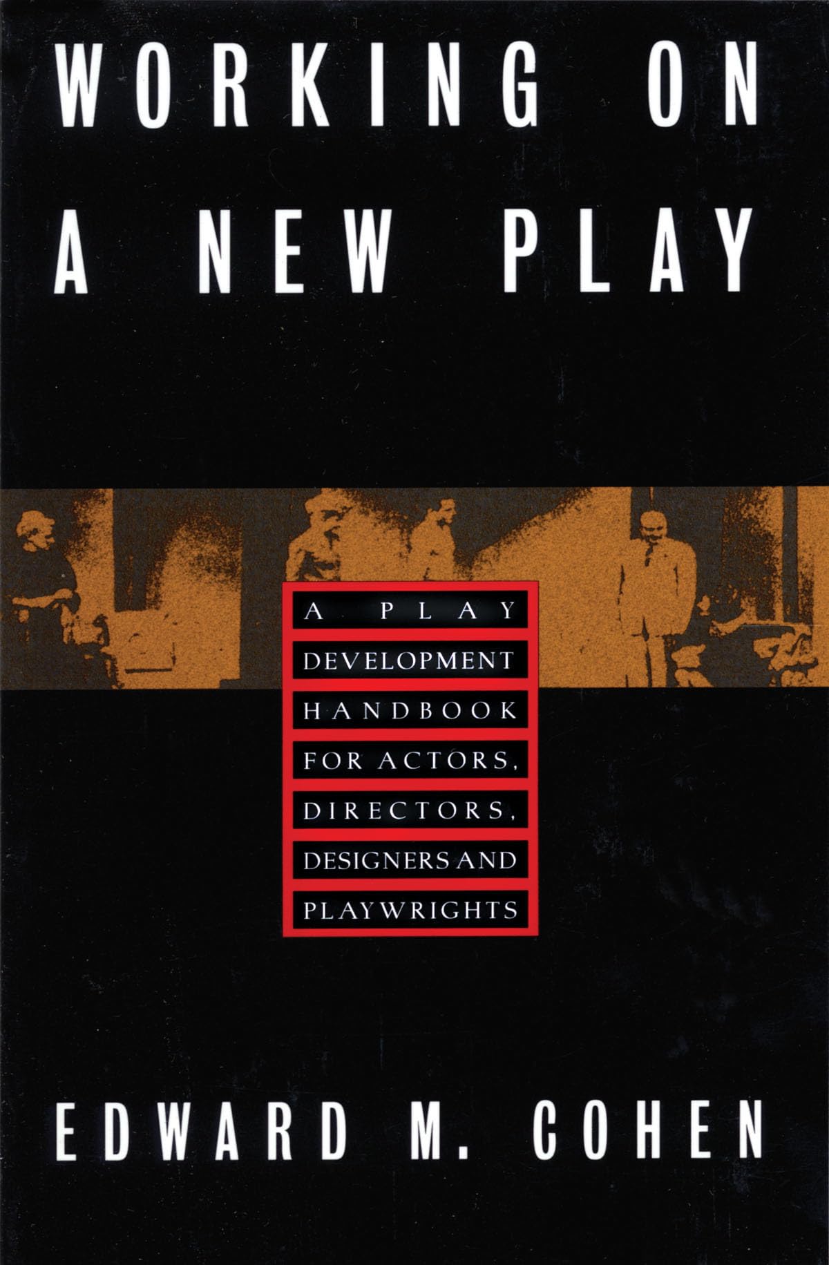 Working on a New Play: A Play Development Handbook for Actors, Directors, Designers & Playwrights - Theater Production Guide, Script Writing Tips, Stagecraft Techniques | Perfect for Drama Classes, Theater Workshops & Playwriting Courses