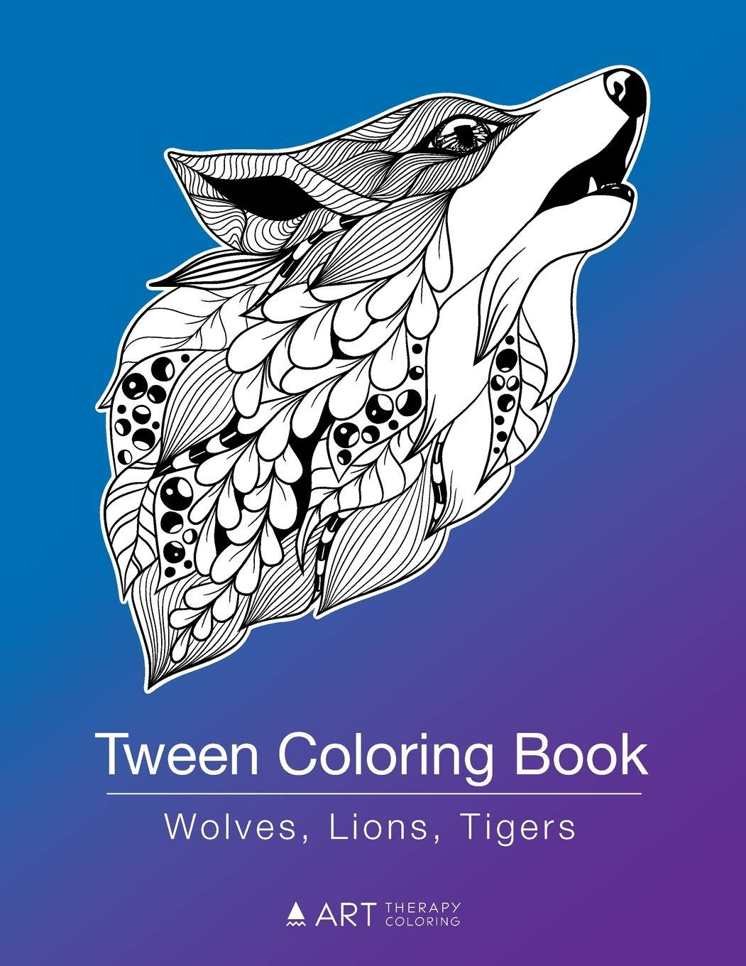 Tween Coloring Book: Wolves, Lions & Tigers - Detailed Animal Designs for Teens Ages 9-16 | Relaxing Mindfulness Activity | Perfect Gift for Boys & Girls | Creative Arts & Crafts for Stress Relief & Focus