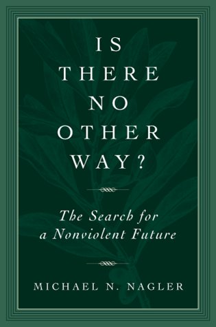 Is There No Other Way?: The Search for a Nonviolent Future - Inspiring Book for Peace Activists & Social Change Advocates