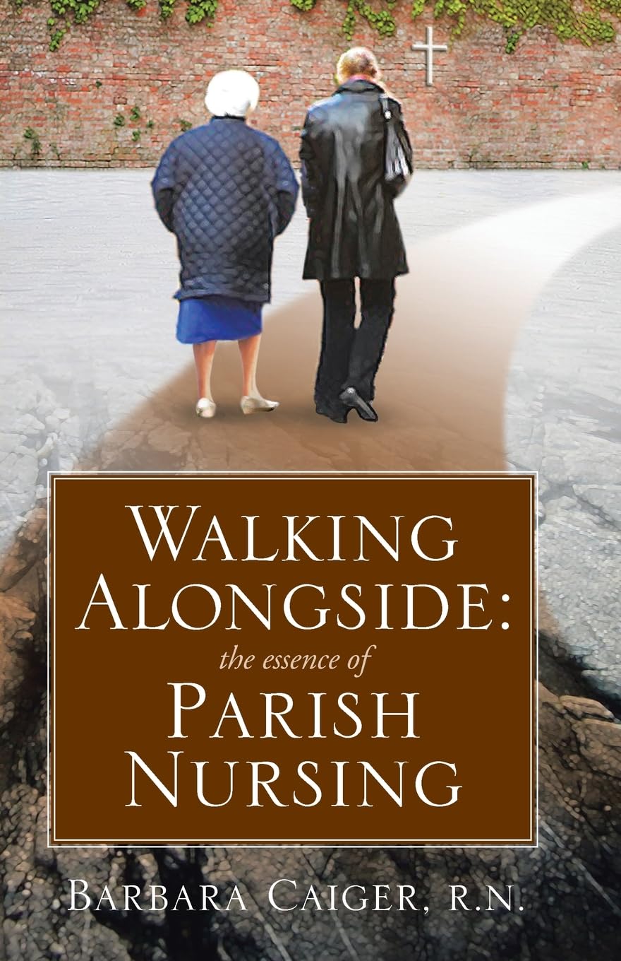 Walking Alongside: The Essence of Parish Nursing - Faith-Based Healthcare Support for Church Communities