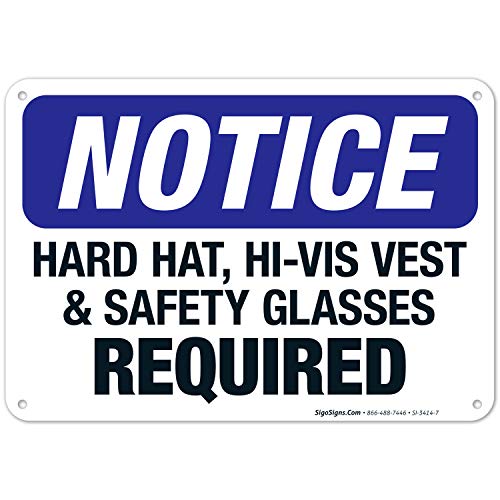 OSHA Approved Hard Hat Hi-Vis Vest & Safety Glasses Required Sign - 10x7 Inch Rust-Free .040 Aluminum Safety Sign - Fade Resistant for Indoor/Outdoor Use - Made in USA by Sigo Signs - Perfect for Construction Sites, Warehouses & Industrial Work Areas