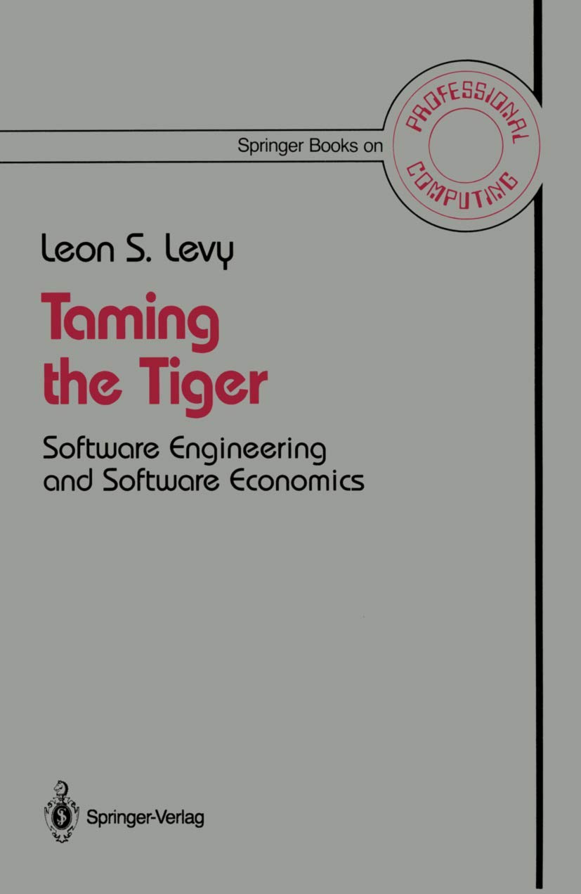 Taming the Tiger: Software Engineering and Software Economics - Professional Computing Book by Springer | Essential Guide for Developers, IT Professionals & Tech Managers