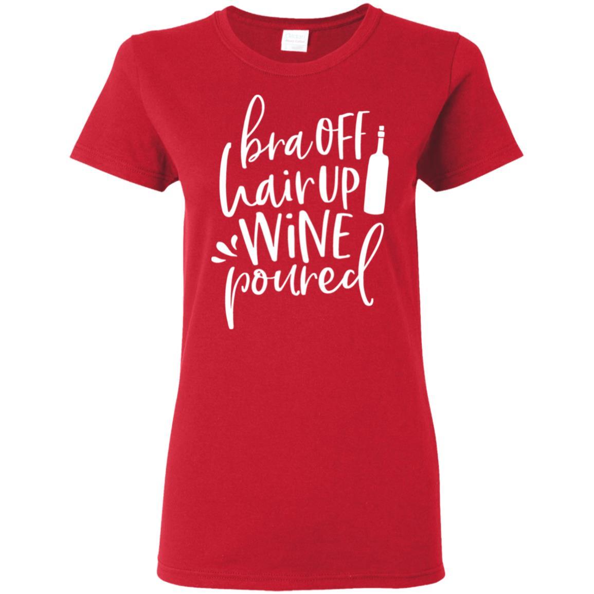 WineyBitches.Co Women's 5.3 oz T-Shirt - 'Bra Off Hair Up Wine Poured' Funny Saying (White Lettering) | Perfect for Wine Nights, Girls' Parties & Relaxing at Home