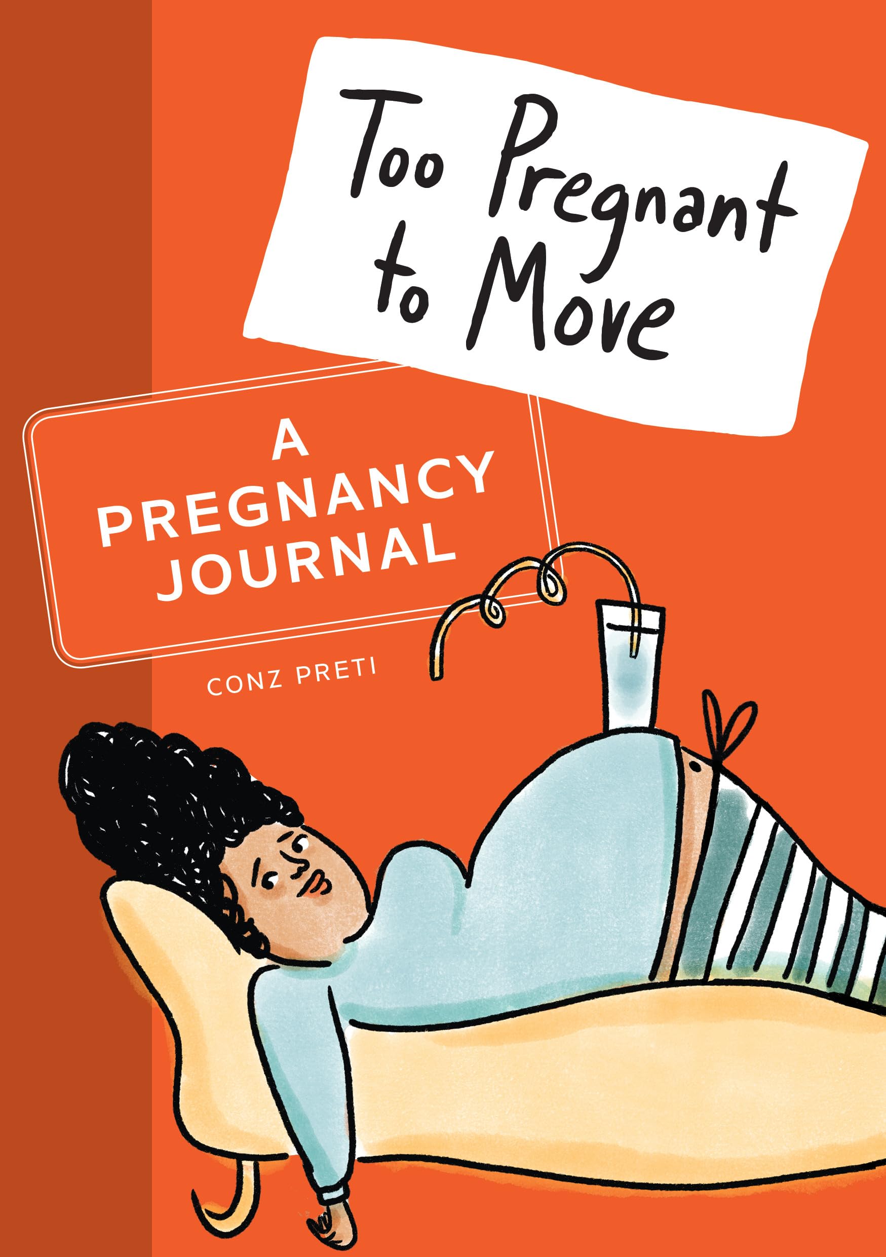 Too Pregnant To Move: A Pregnancy Journal for Expecting Moms - Track Your Journey, Memories & Milestones | Perfect Baby Shower Gift & Pregnancy Keepsake