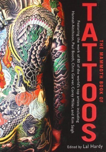 The Mammoth Book of Tattoos: 500+ Designs & Styles by Lal Hardy - Ultimate Tattoo Inspiration Guide for Artists & Enthusiasts | Perfect for Tattoo Parlors, Art Studios & Personal Collections
