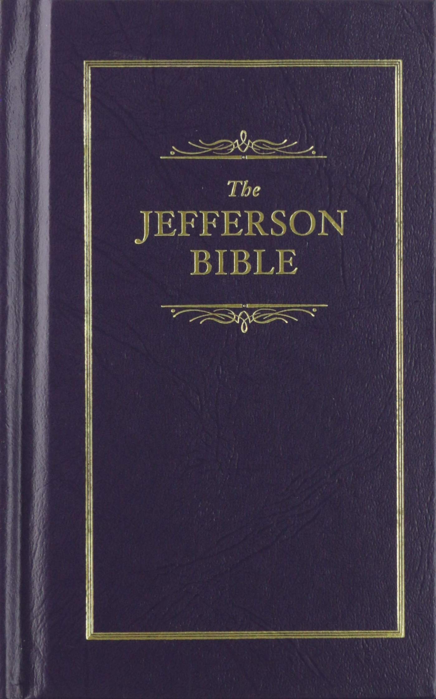 Jefferson Bible (Books of American Wisdom) - Thomas Jefferson's Life of Jesus - Historical Religious Text for Study & Enlightenment | Perfect for Scholars, History Buffs & Spiritual Seekers