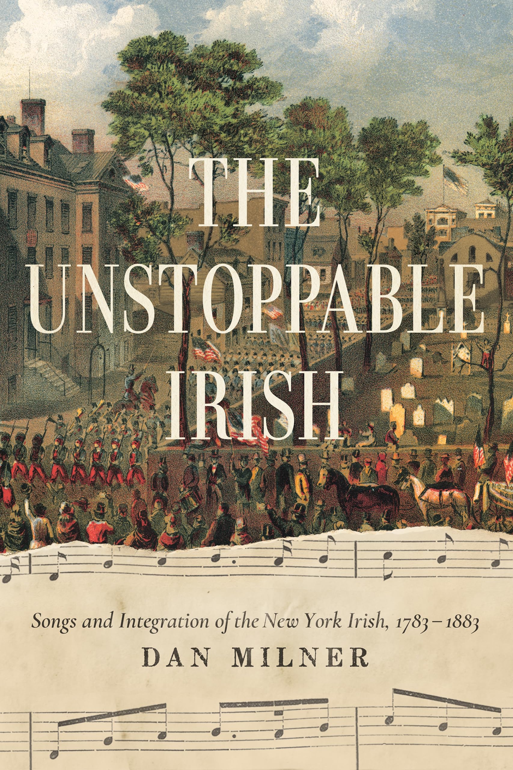 The Unstoppable Irish: Songs and Cultural Integration of New York's Irish Community (1783-1883) | Irish American History, Immigration Studies & Cultural Heritage for Researchers and Educators