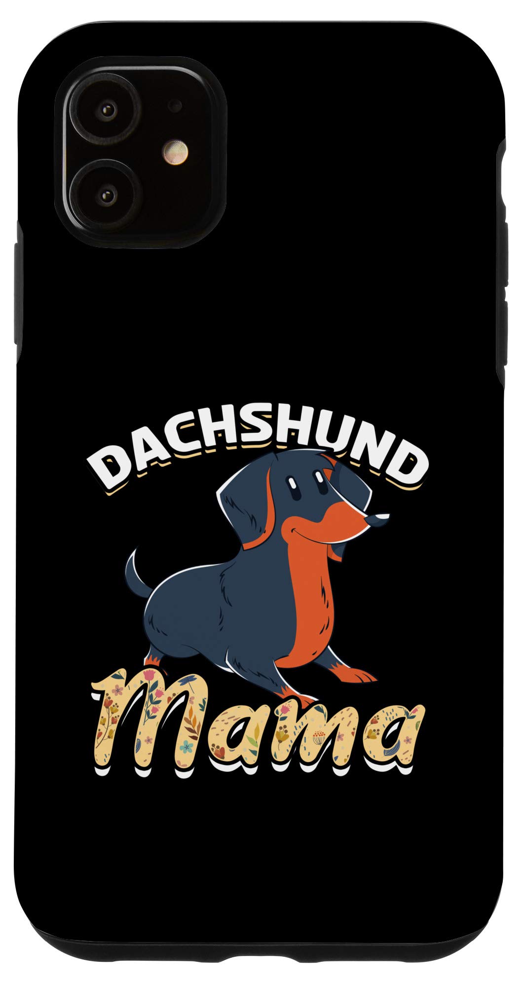 Funny Wiener Dog iPhone 11 Case - Cute Dachshund Pet Mom Gift for Mother's Day - Perfect for Dog Lovers & iPhone 11 Users