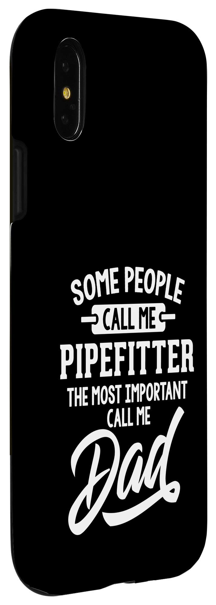 iPhone X/XS Pipefitter Dad Gift Case - Funny 'Call Me Dad!' Protective Cover for Father's Day, Birthday & Daily Use
