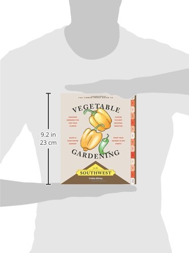 Timber Press Guide to Vegetable Gardening in the Southwest - Best Plants & Tips for Arid Climates | Home Garden, Backyard Farming, Sustainable Living