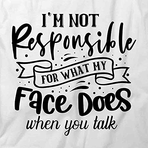 Funny Sarcastic Not Responsible for What My Face Does T-Shirt | White Cotton Graphic Printed Tee for Men & Women | Perfect for Casual Wear, Parties, and Gag Gifts