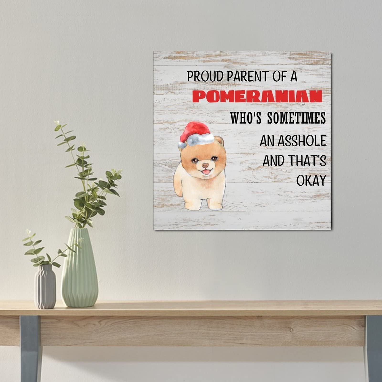 Funny Dog Parent Sign - Wooden Wall Decor for Proud Pomeranian Owners | Gift for New Puppy Mom & Dog Dad | 12x12 Inch Pet Quote Plaque | Perfect for Nursery, Living Room & Dog Lover's Home Decor