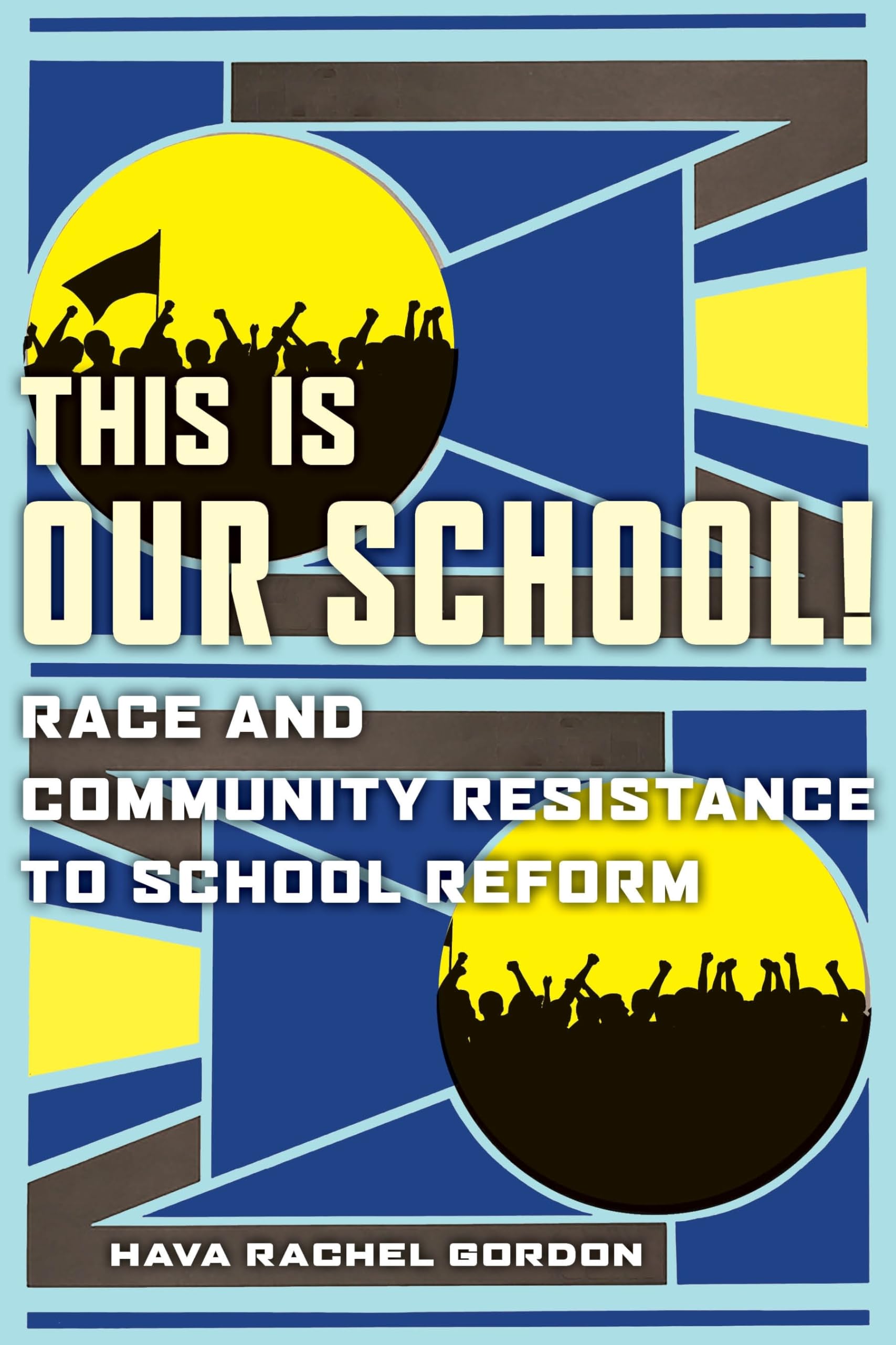 Our School, Our Voice: Race and Community Resistance to Education Reform | Empowering Parents & Advocates for Equitable Schools