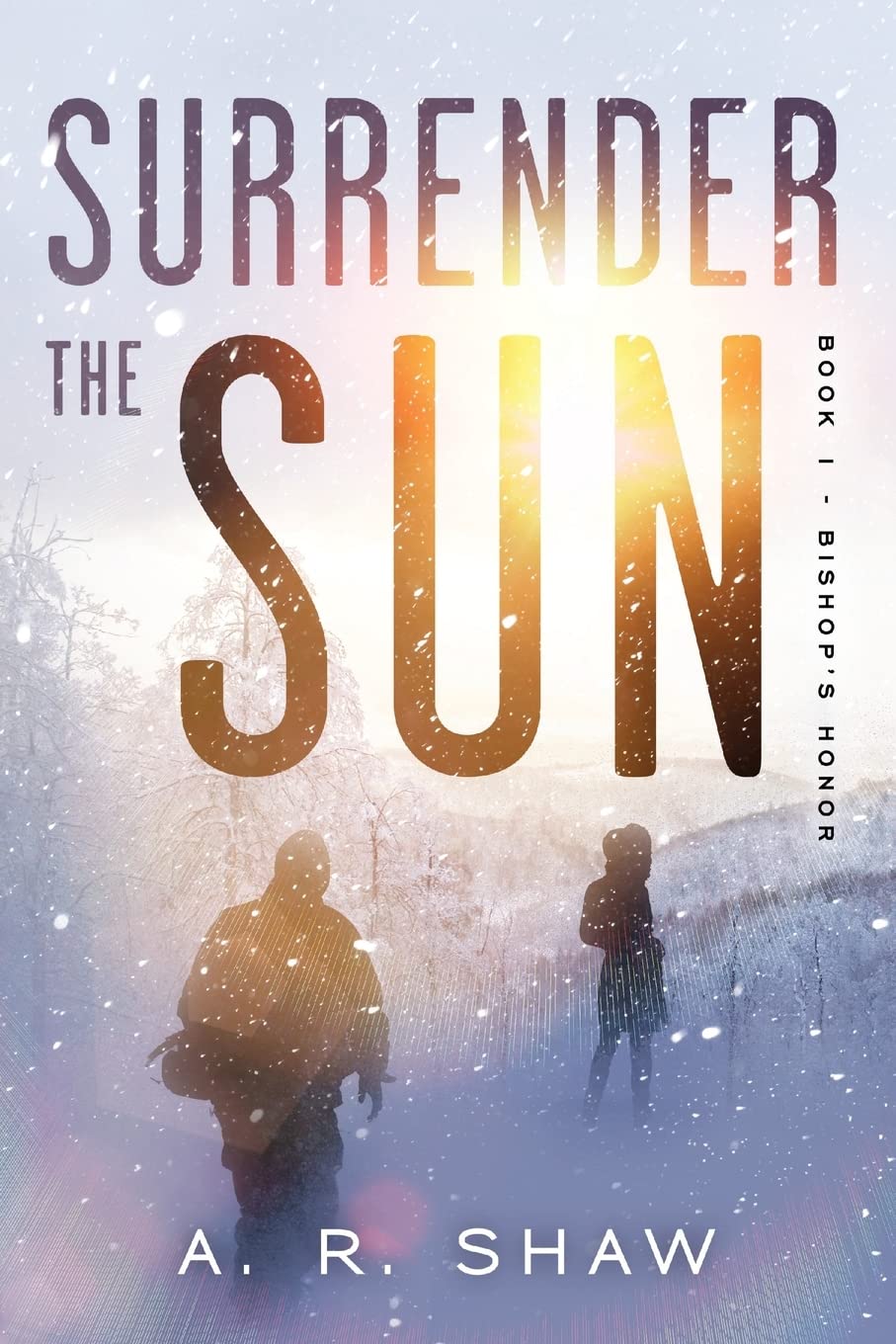 Surrender The Sun: A Post-Apocalyptic Dystopian Thriller Novel - Perfect for Fans of End-of-the-World Fiction & Survival Stories
