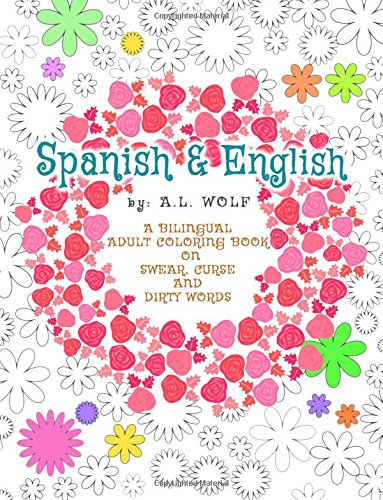 Bilingual Adult Coloring Book - Swear, Curse & Dirty Words in Spanish & English | Stress Relief & Humor Therapy for Adults | Perfect for Relaxation, Gifts & Language Learning