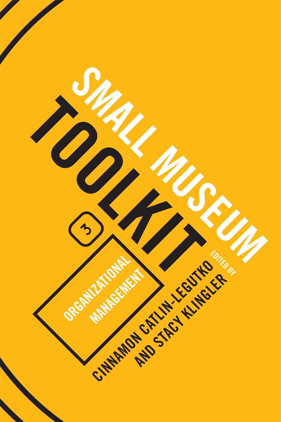 Organizational Management for Small Museums - Small Museum Toolkit Book 3 | Museum Administration Guide & Leadership Strategies for Cultural Institutions