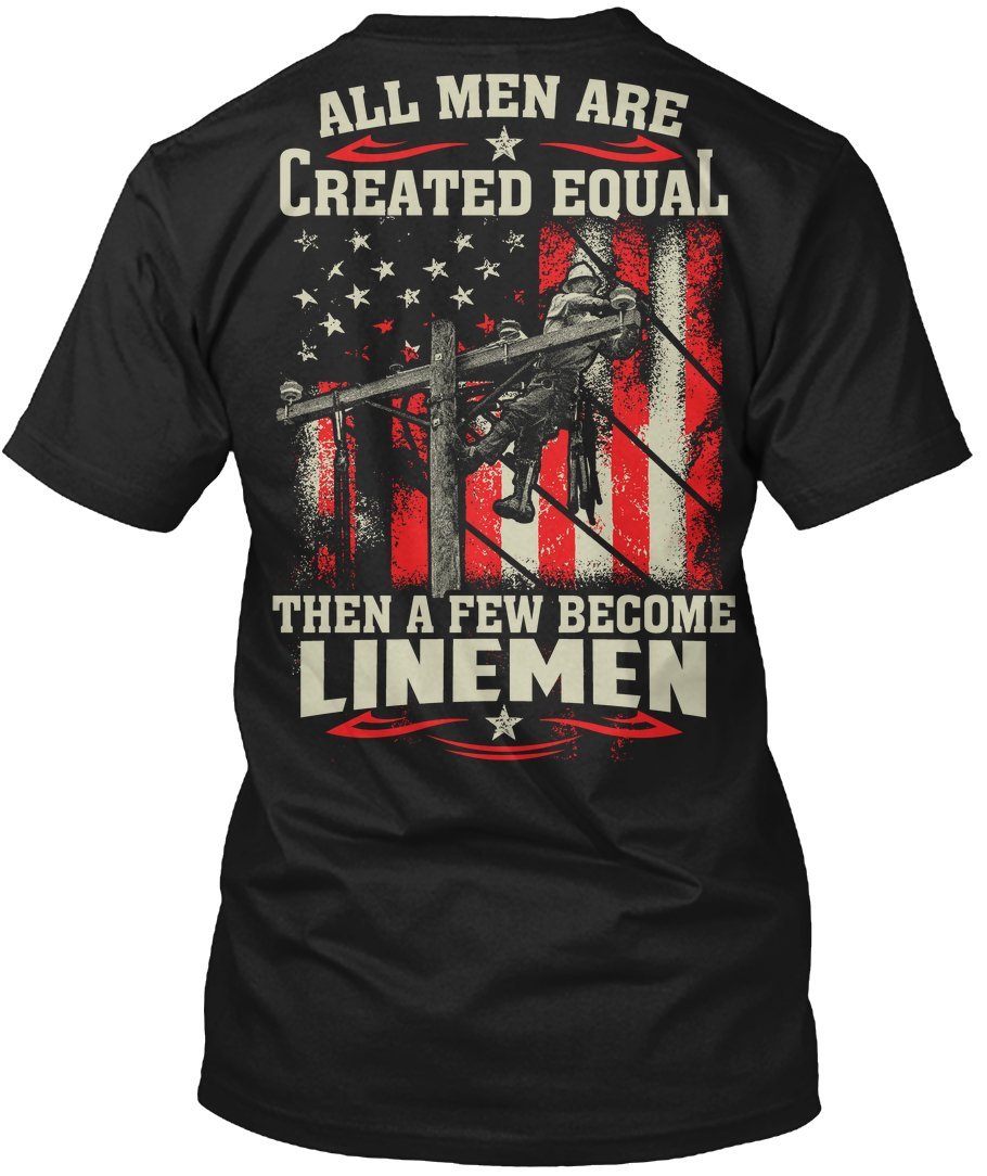 Lineman T-Shirt for Men - 'All Men Are Created Equal Then a Few Become Linemen' - Comfortable Cotton Work Shirts for Electricians & Utility Workers - Perfect for Job Sites, Brotherhood Events & Lineman Appreciation Gifts