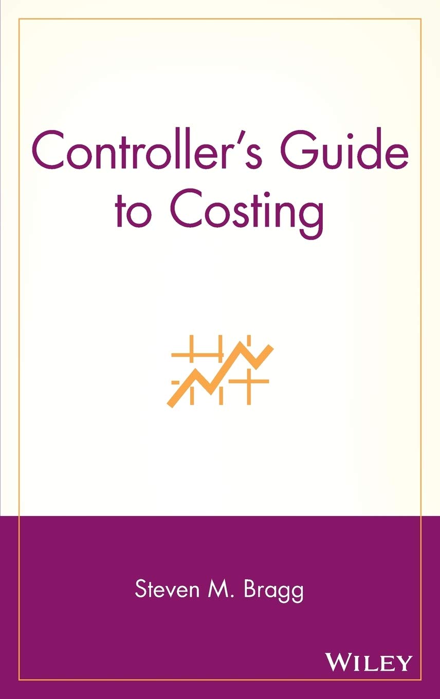 Controller's Guide to Costing - Best Practices for Financial Management & Cost Accounting | Essential Resource for Business Professionals