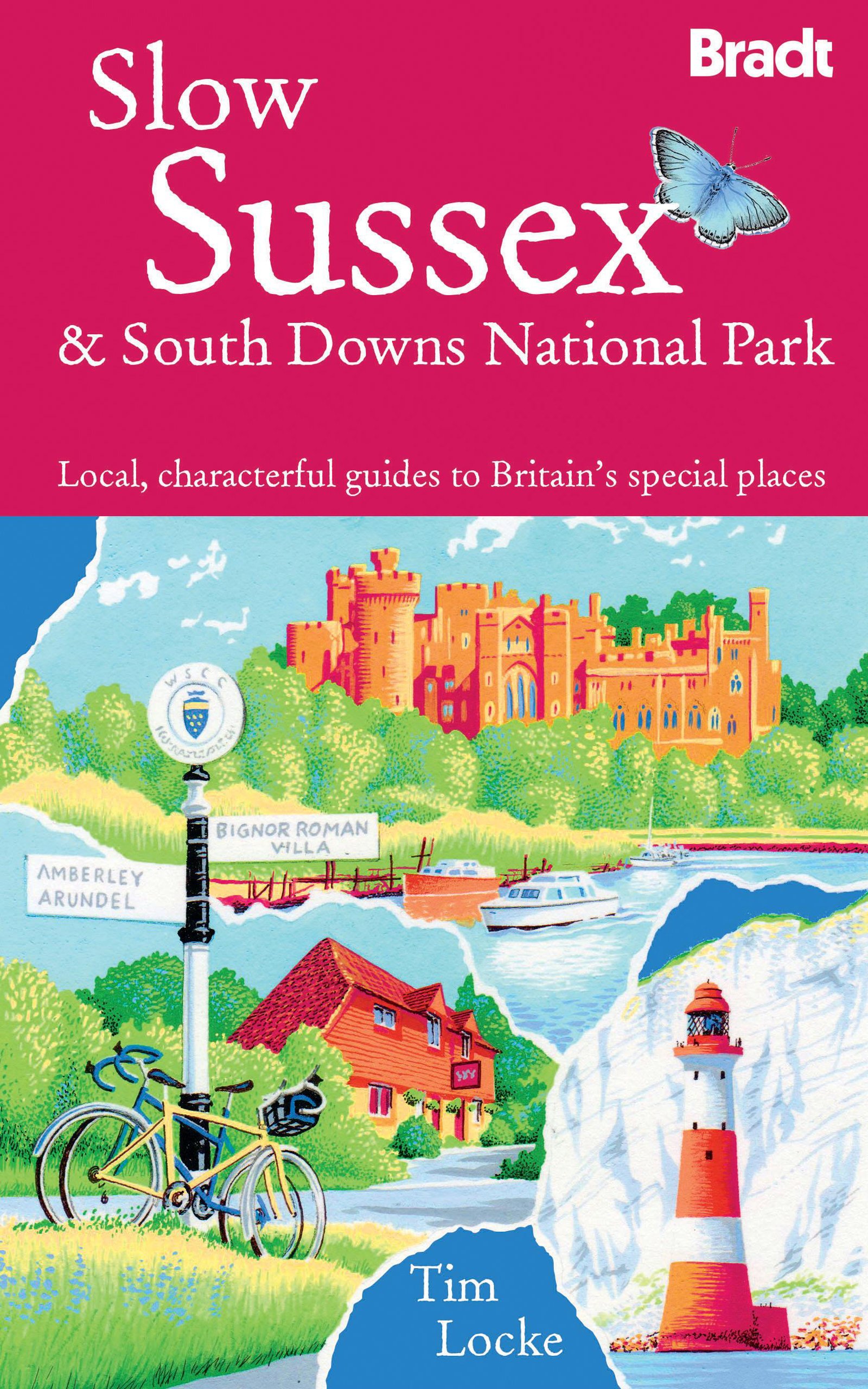 Slow South Downs & Sussex Coast Travel Guide: Local & Characterful Guide to Britain's Special Places (Bradt Slow Travel) – Perfect for Road Trips, Hiking & Exploring Coastal Villages