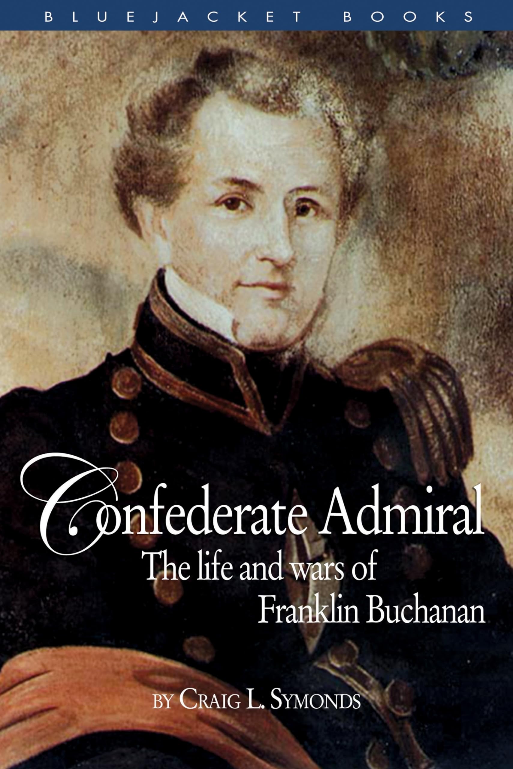 Confederate Admiral: The Life and Wars of Franklin Buchanan - Civil War Biography Book | Bluejacket Books | Perfect for History Buffs & Military Enthusiasts