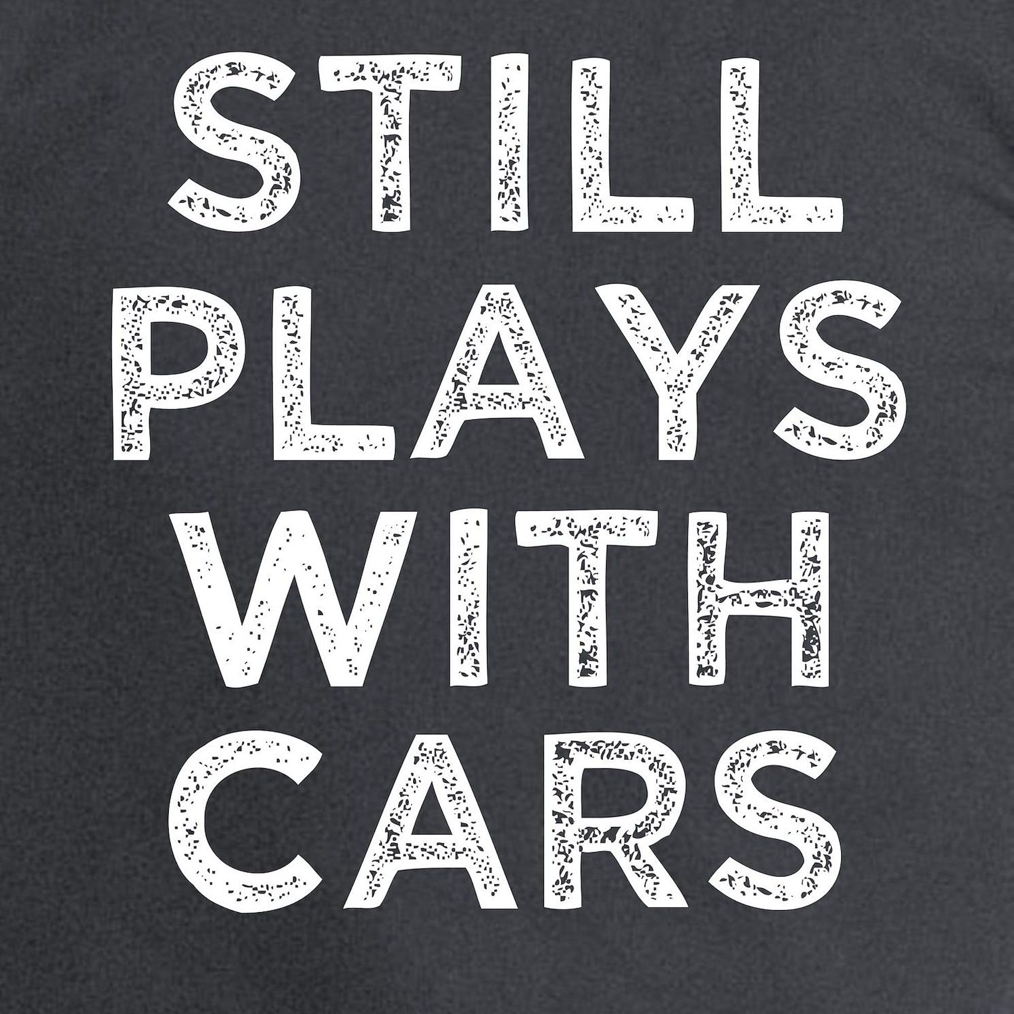 Funny 'Still Plays with Cars' Men's Dark Long Sleeve Crewneck T-Shirt - Comfortable Casual Wear for Car Enthusiasts & Automotive Lovers