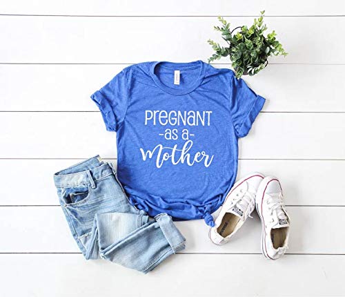 Pregnant As A Mother Shirt - Funny Maternity T-Shirt for Women & Men - Perfect for Baby Showers, Pregnancy Announcements & Gender Reveals